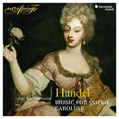 Handel "Music For Queen Caroline Les Arts Florissants"