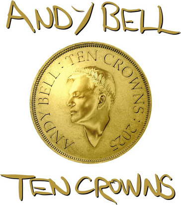 Andy Bell "Ten Crowns LP"
