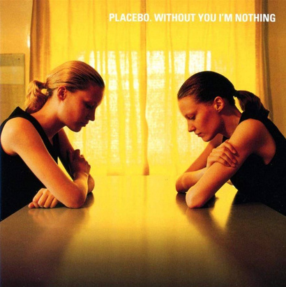 Placebo "Without You I'm Nothing"