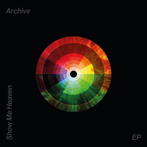 Archive "Show Me Heaven EP RSD 2025"