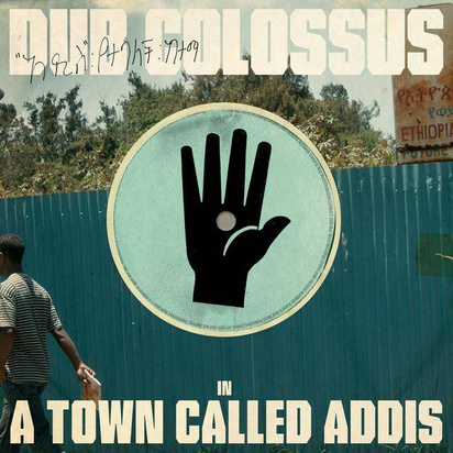 Dub Colossus "A Town Called Addis"

