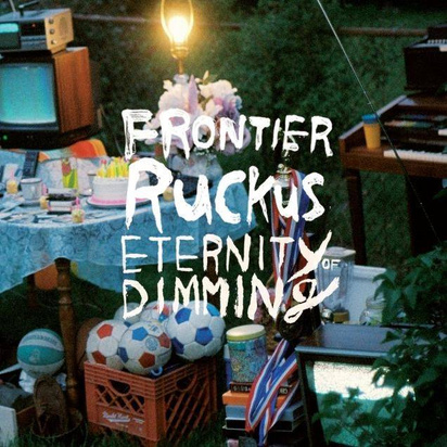 Frontier Ruckus "Eternity Of Dimming"