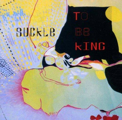 Suckle "To Be King"