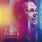 Gluhmann, Marco "A Fragile Present"