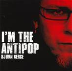 Bjorn Berge "I'm The Antipop"