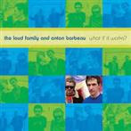 Loud Family And Anton Barbeau, The "What If It Works?"