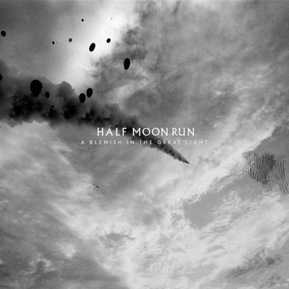 Half Moon Run "A Blemish In The Great Light"