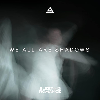 Sleeping Romance "We All Are Shadows"