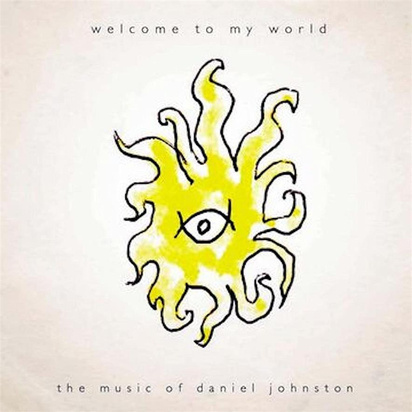 Johnston, Daniel "Welcome To My World"