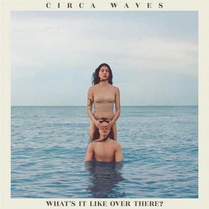 Circa Waves "What’s It Like Over There LP"