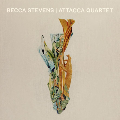 Stevens, Becca "Becca Stevens | Attacca Quartet"