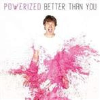 Powerized "Better Than You"