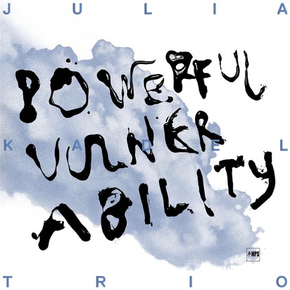 Julia Kadel Trio "Powerful Vulnerability"