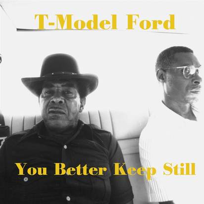 T-Model Ford "You Better Keep Still"