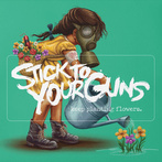 Stick To Your Guns "Keep Planting Flowers"