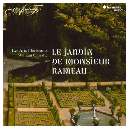 Rameau "Le Jardin De Monsieur Rameau Les Arts Florissants"