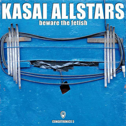 Kasai Allstars "Beware The Fetish"