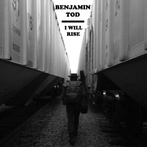 Tod, Benjamin "I Will Rise"