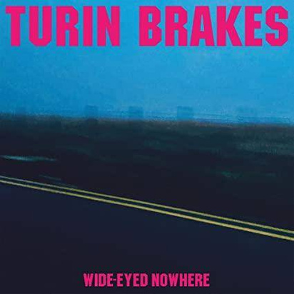 Turin Brakes "Wide-Eyed Nowhere"