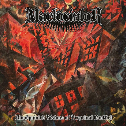 Martoriator "Bloodpainted Visions Of Perpetual Conflict"