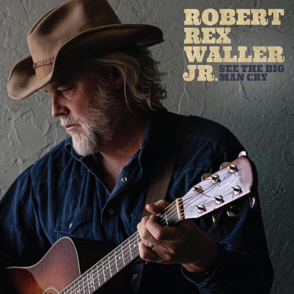 Waller Jr., Robert Rex "See The Big Man Cry"
