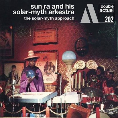 Sun Ra and His Solar-Myth Arkestra "The Solar-Myth Approach (2CD)"