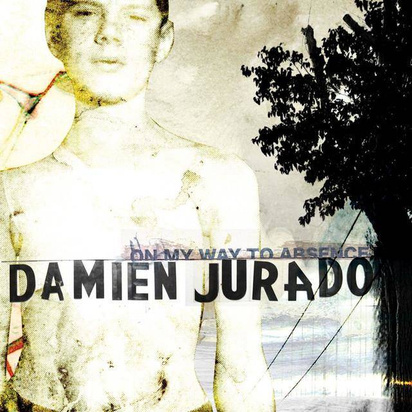 Jurado, Damien "On My Way To Absence"