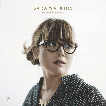 Watkins, Sara "Young In All The Wrong Ways"