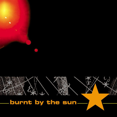 Burnt By The Sun "Burnt By The Sun"