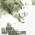 A.A. Bondy "When The Devil's Loose LP"