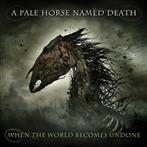 A Pale Horse Named Death 'When The World Becomes '