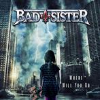 Bad Sister "Where Will You Go"
