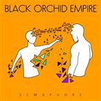 Black Orchid Empire "Semaphore"