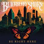 Blackberry Smoke "Be Right Here"