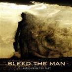 Bleed The Man "Ashes From The Past"
