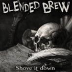 Blended Brew "Shove It Down"