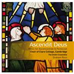 Choir Of Clare College Cambridge Graham Ross "Ascendit Deus Ascensiontide & Pentecost"
