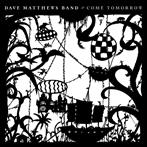 Dave Matthews Band "Come Tomorrow"