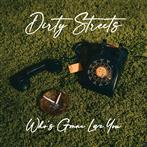 Dirty Streets "Who's Gonna Love You"