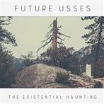 Future Usses "The Existential Haunting"