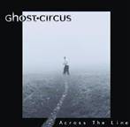 Ghost Circus "Across The Line"