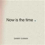 Guinan, Danny "Now is The Time"