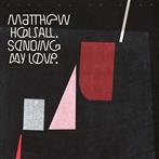 Halsall, Matthew "Sending My Love LP"