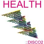 Health "Disco 2"