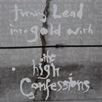 High Confessions, The "Turning Lead Into Gold With The High Confessions"