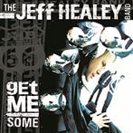 Jeff Healey Band, The "Get Me Some"