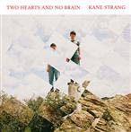 Kane Strang "Two Hearts And No Brain"