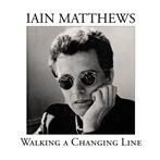 Matthews, Iain "Walking A Changing Line"