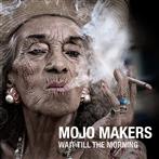 Mojo Makers "Wait Till The Morning"
