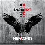 Nerogris "I Am The Shadow - I Am The Light"